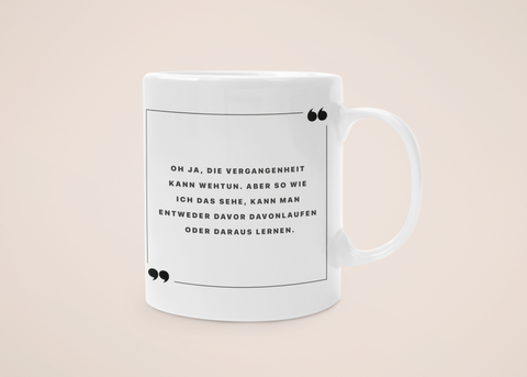 „Vergangenheit & Wachstum“ – Tasse – Film & Serien-Zitate
