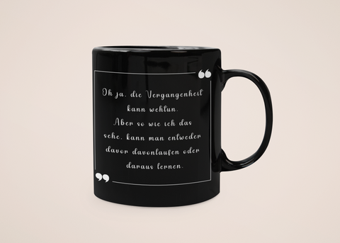 „Vergangenheit & Wachstum“ – Tasse – Film & Serien-Zitate