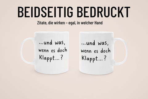 „Was, wenn es klappt?“ – Tasse – Sprüche